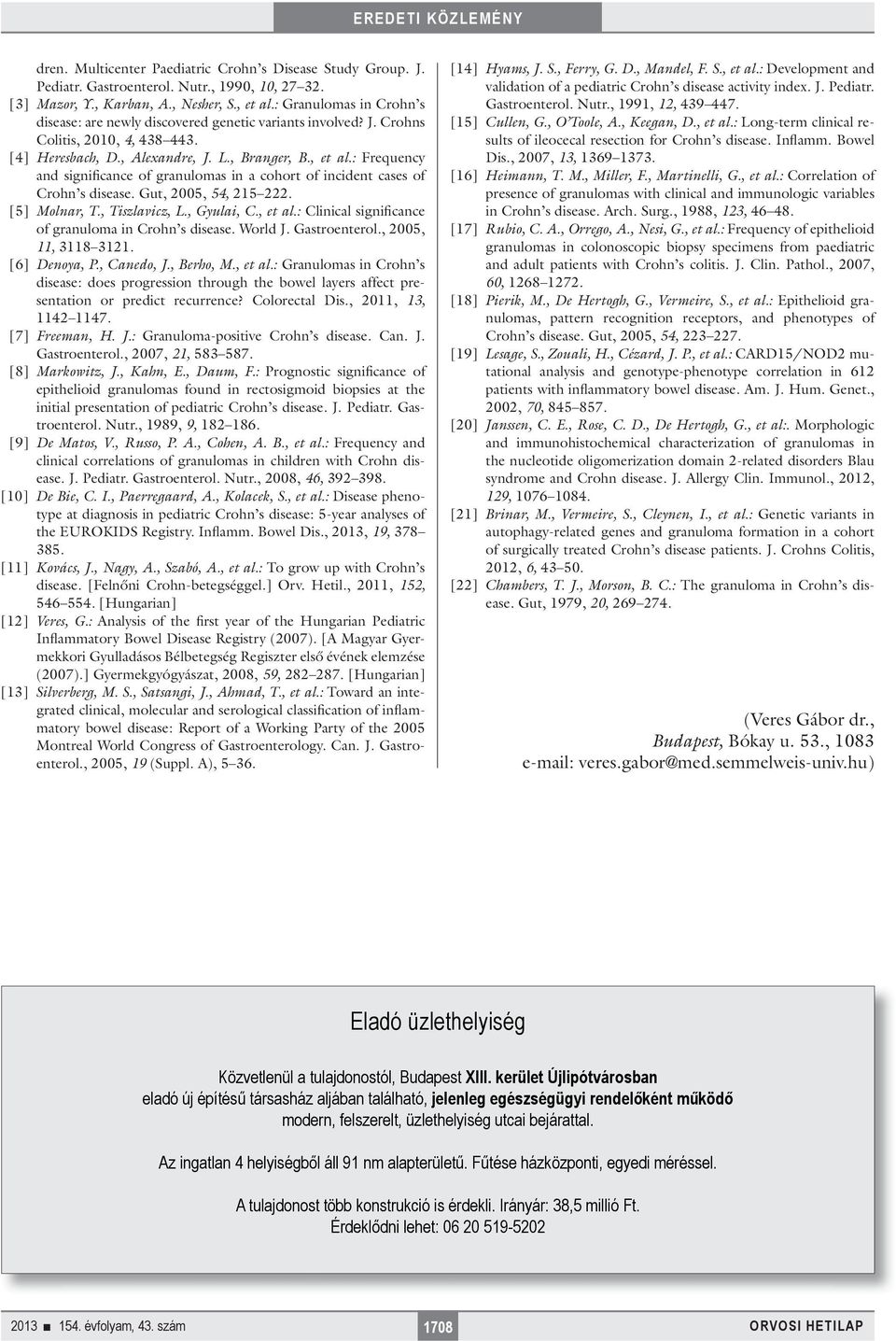 : Frequency and significance of granulomas in a cohort of incident cases of Crohn s disease. Gut, 2005, 54, 215 222. [5] Molnar, T., Tiszlavicz, L., Gyulai, C., et al.