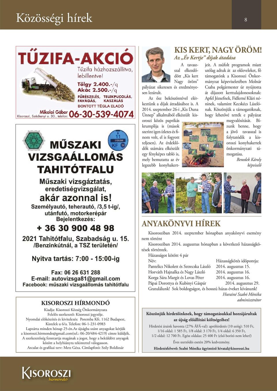 Az érdeklődők számára elkészült egy fényképes tabló is, mely bemutatta az év legszebb konyhakert- KIS KERT, NAGY ÖRÖM! Az Év Kertje díjak átadása jeit.