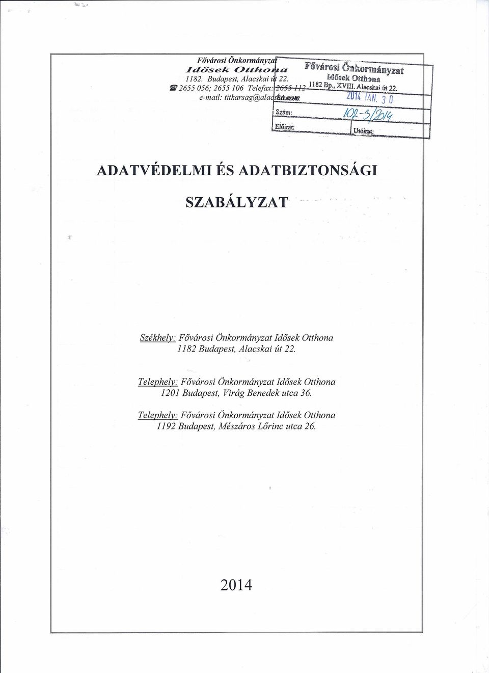 3 II Szám: E16in1t lot -5/20lct I~: """'""'---~I-J ADATVÉDELMI ÉS ADATBIZTONSÁGI SZABÁLYZAT' ---- Székhely: Fővárosi Önkormányzat Idősek Otthona