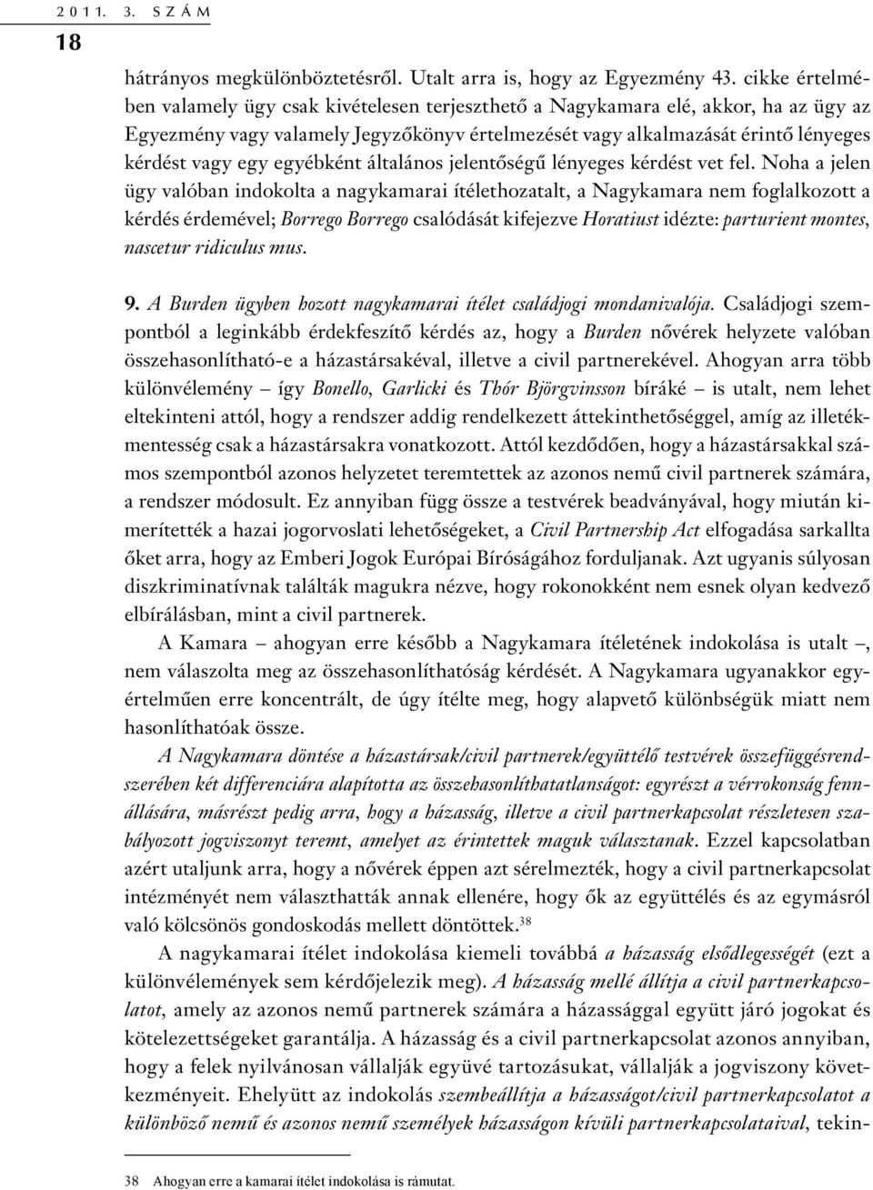egyébként általános jelentőségű lényeges kérdést vet fel.