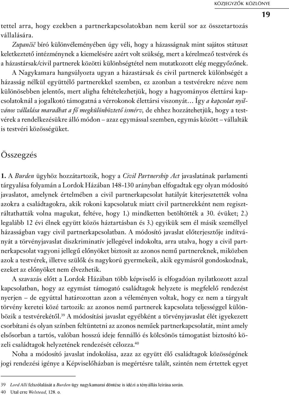partnerek közötti különbségtétel nem mutatkozott elég meggyőzőnek.