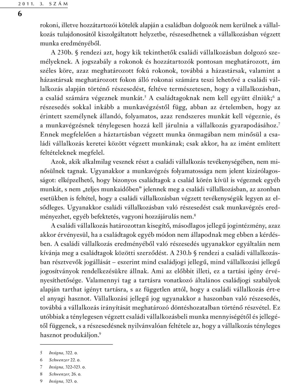 eredményéből. A 230b. rendezi azt, hogy kik tekinthetők családi vállalkozásban dolgozó személyeknek.