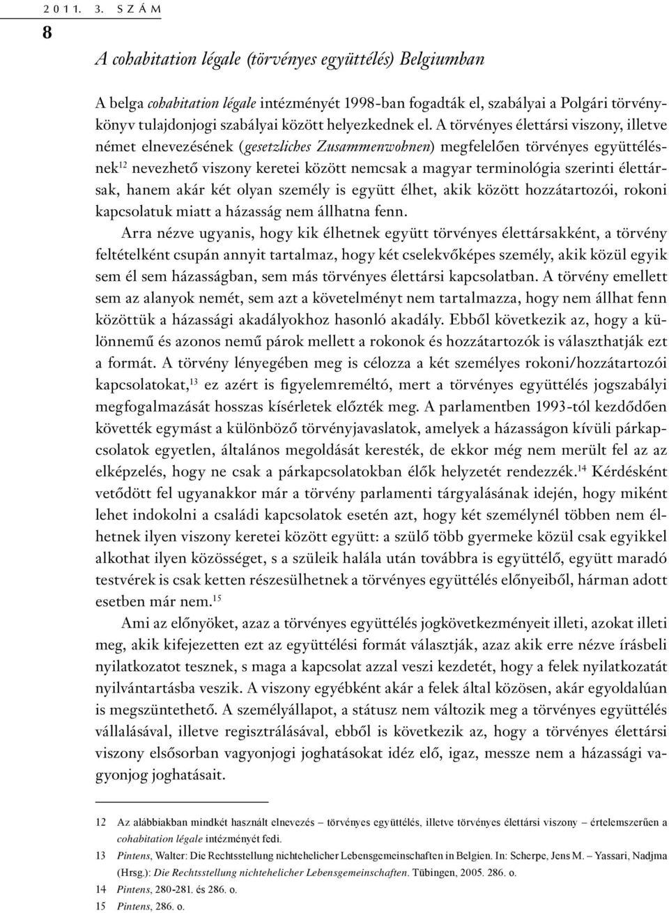 helyezkednek el.
