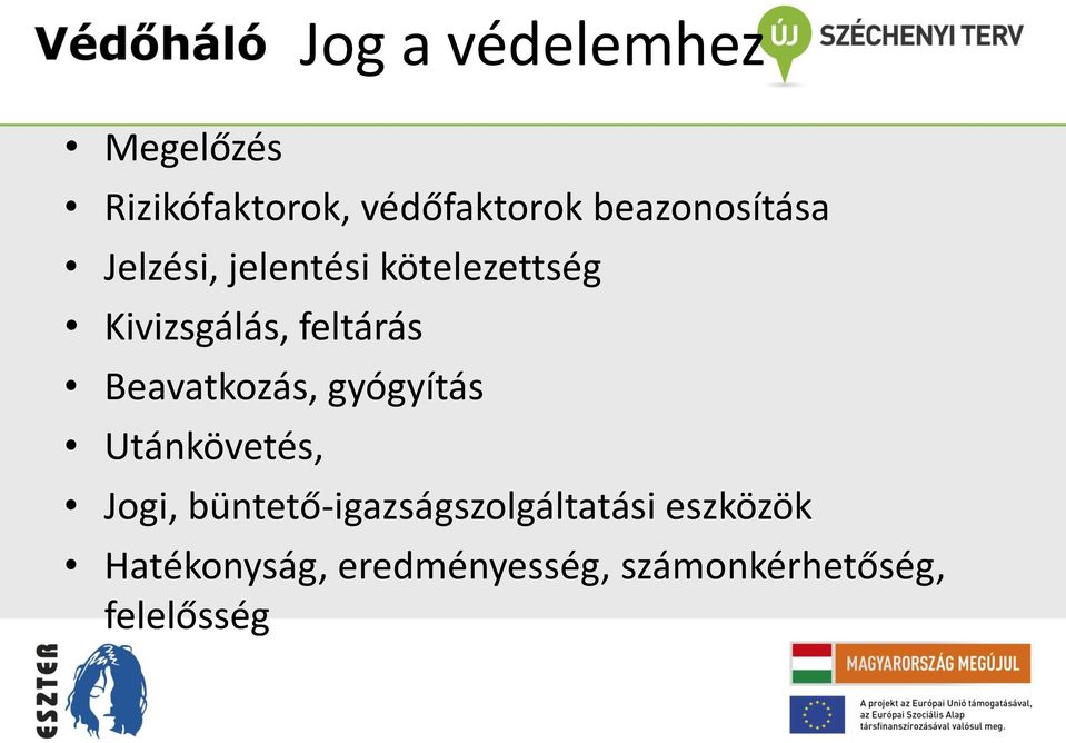 Beavatkozás, gyógyítás Utánkövetés, Jogi,