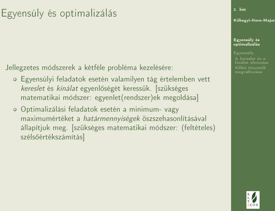 [szükséges matematikai módszer: egyenlet(rendszer)ek megoldása] Optimalizálási feladatok esetén a