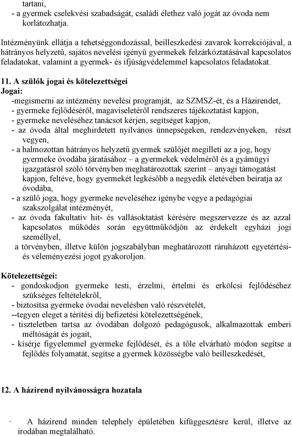 gyermek- és ifjúságvédelemmel kapcsolatos feladatokat. 11.