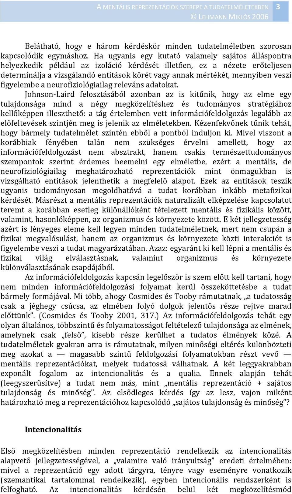 veszi figyelembe a neurofiziológiailag releváns adatokat.