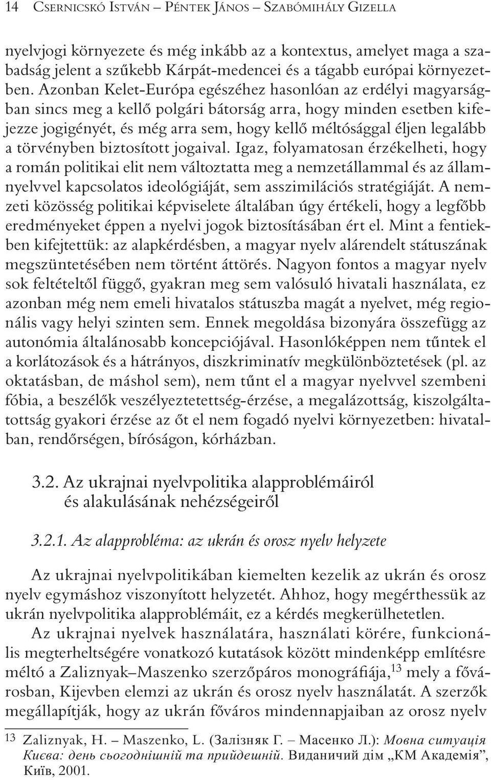 legalább a törvényben biztosított jogaival.