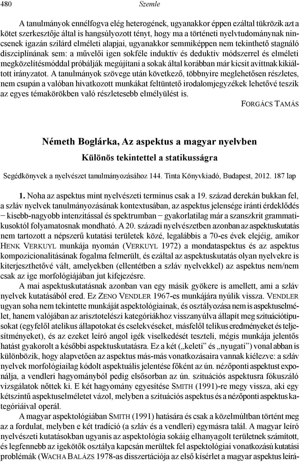 a sokak által korábban már kicsit avíttnak kikiáltott irányzatot.