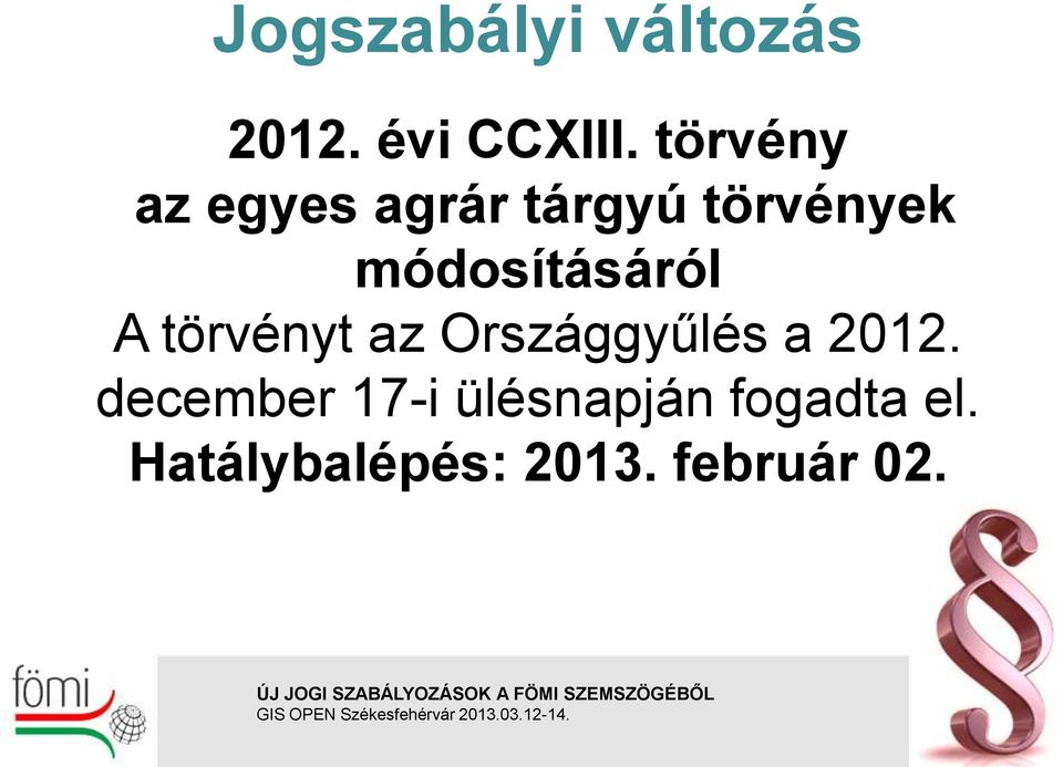 módosításáról A törvényt az Országgyűlés a 2012.