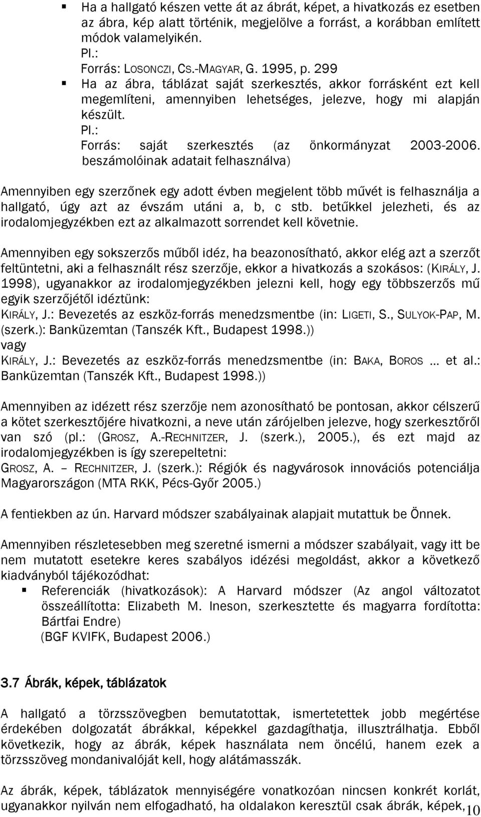 : Forrás: saját szerkesztés (az önkormányzat 2003-2006.