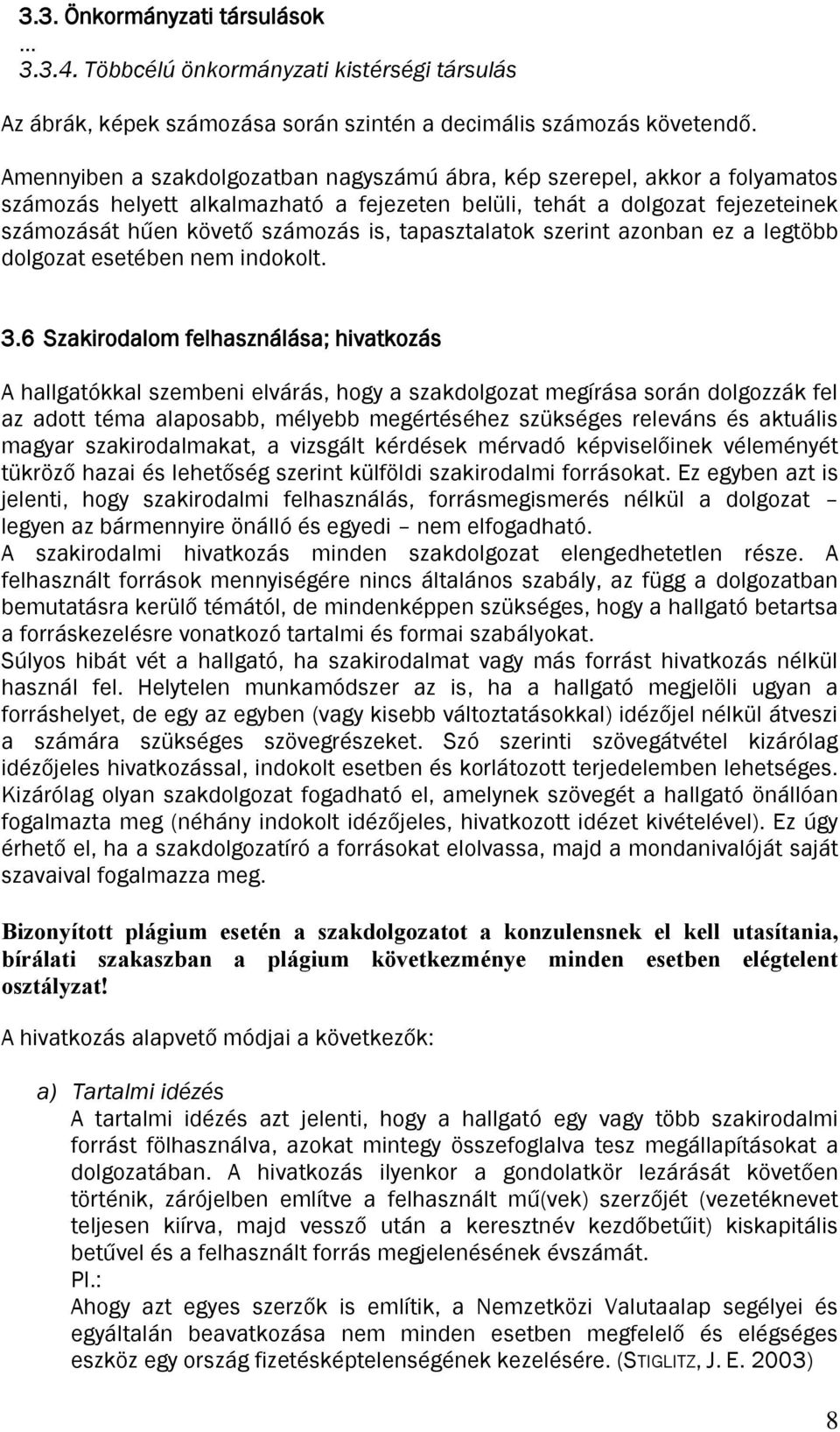 tapasztalatok szerint azonban ez a legtöbb dolgozat esetében nem indokolt. 3.