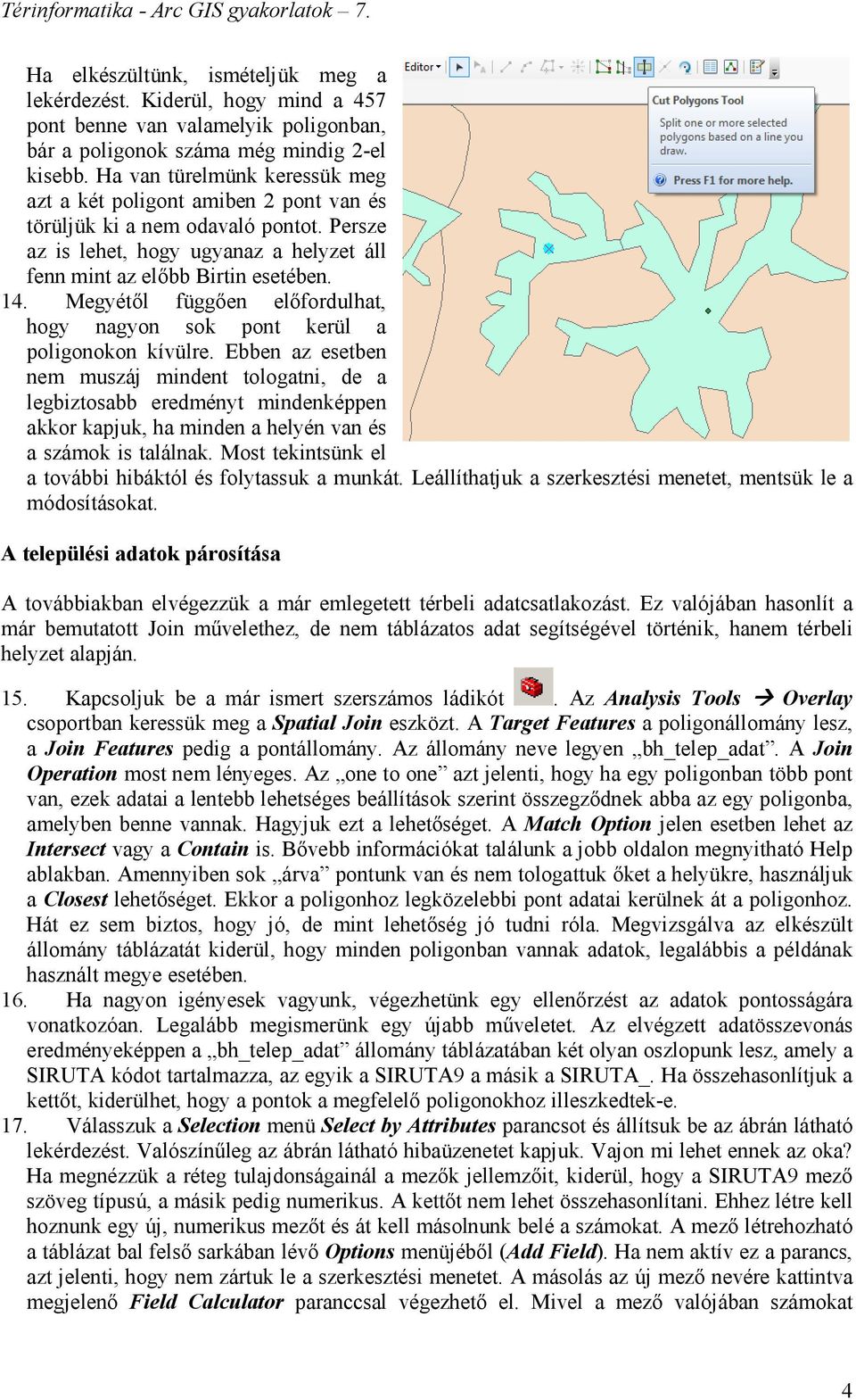 Megyétől függően előfordulhat, hogy nagyon sok pont kerül a poligonokon kívülre.