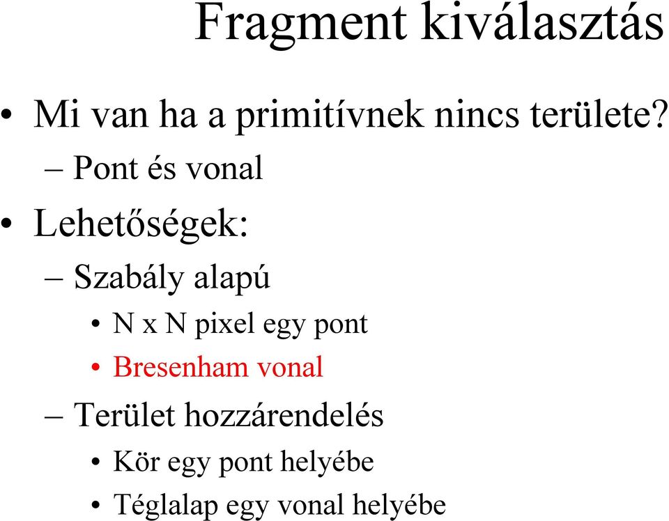 Pont és vonal Lehetőségek: Szabály alapú N x N