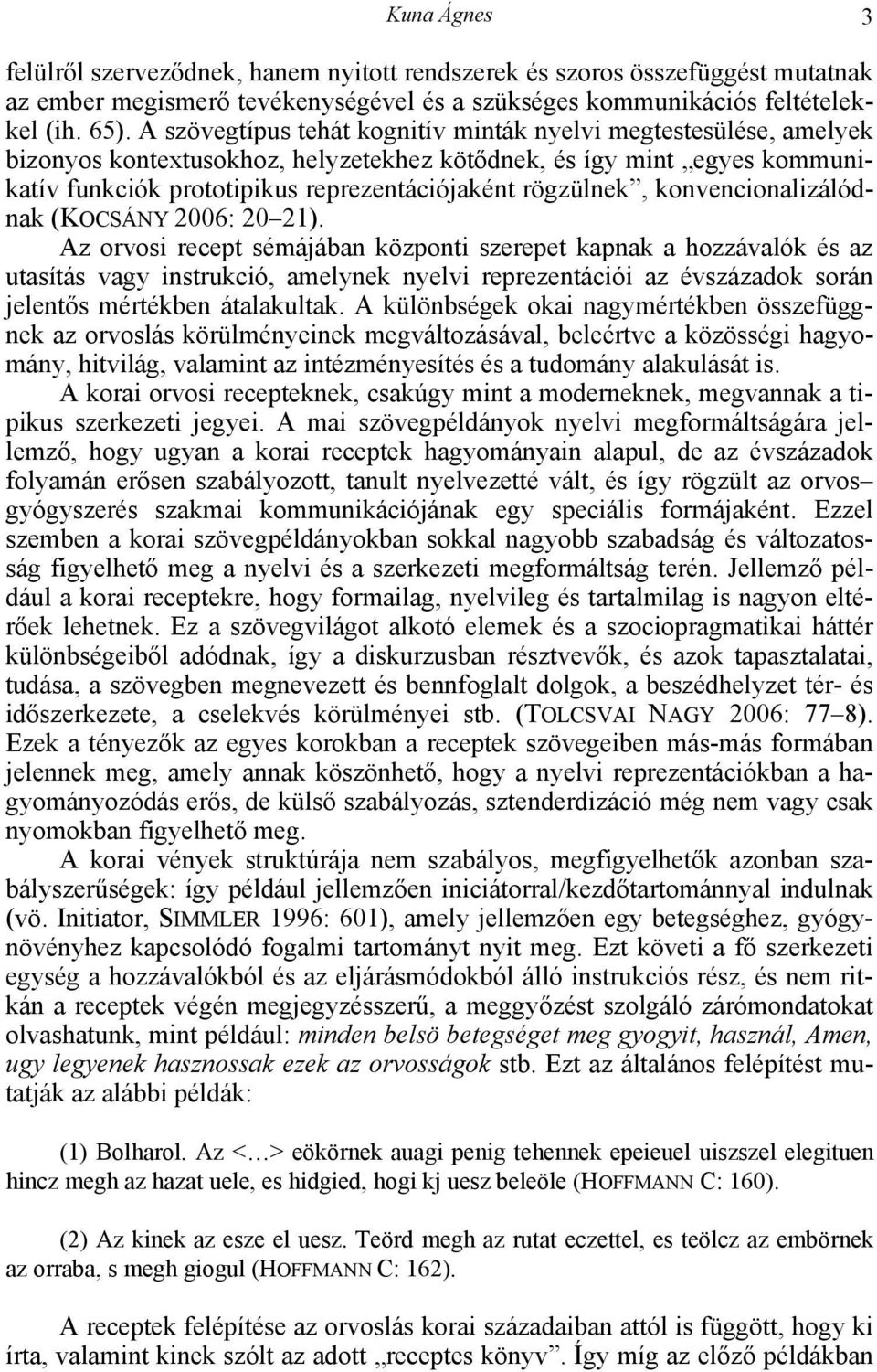 konvencionalizálódnak (KOCSÁNY 2006: 20 21).