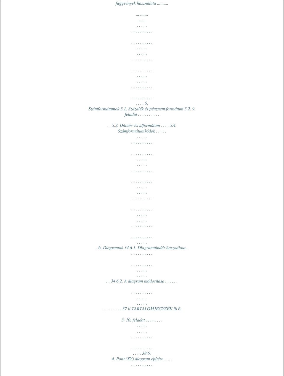 Számformátumkódok. 6. Diagramok 34 6.1. Diagramtündér használata... 34 6.2.