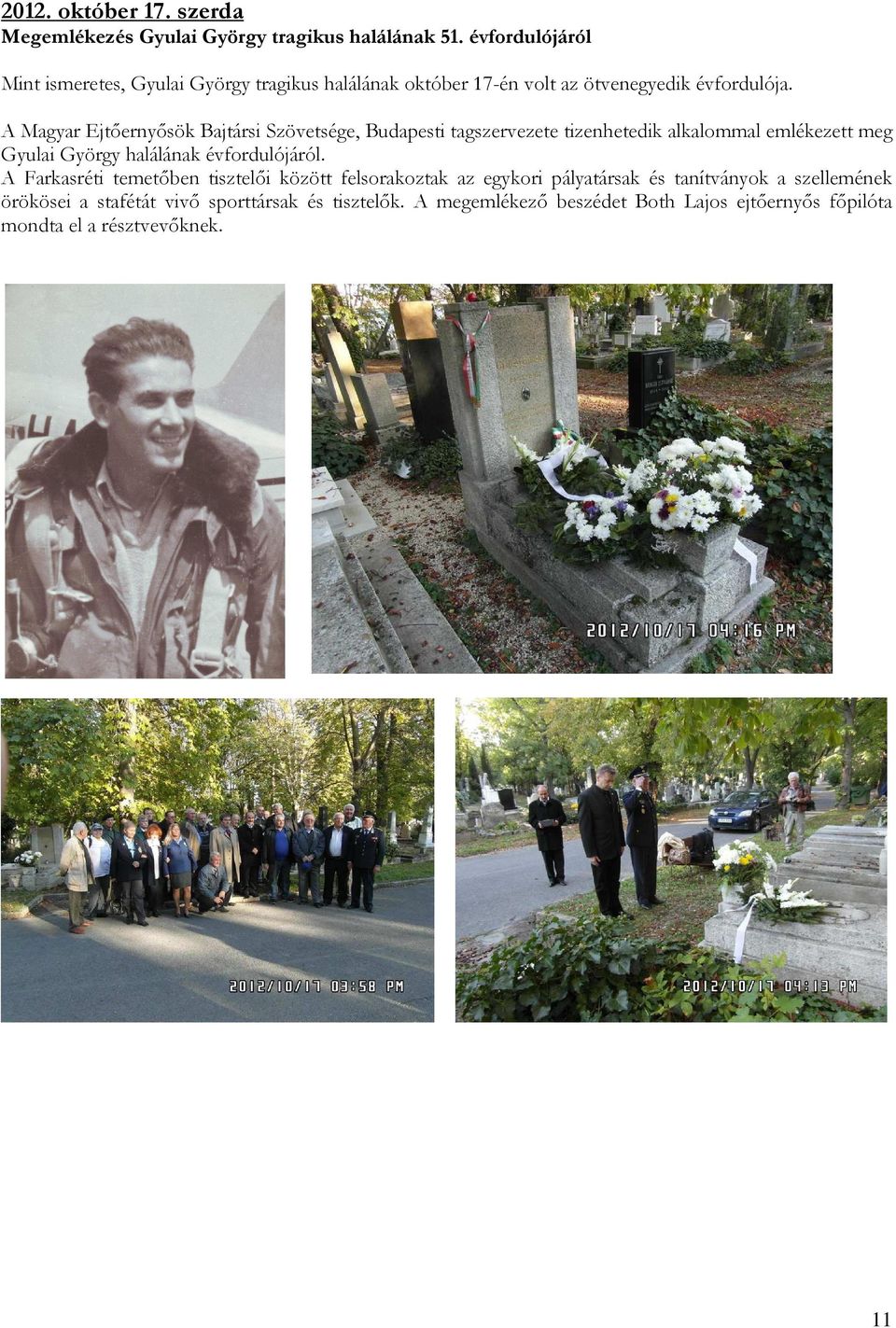 A Magyar Ejtőernyősök Bajtársi Szövetsége, Budapesti tagszervezete tizenhetedik alkalommal emlékezett meg Gyulai György halálának