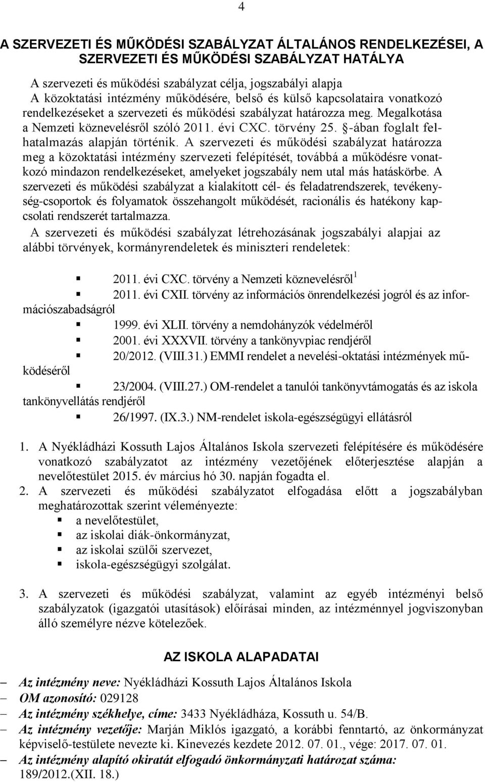 -ában foglalt felhatalmazás alapján történik.