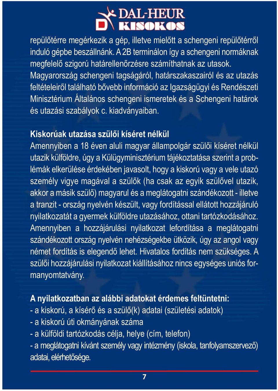 határok és utazási szabályok c. kiadványaiban.