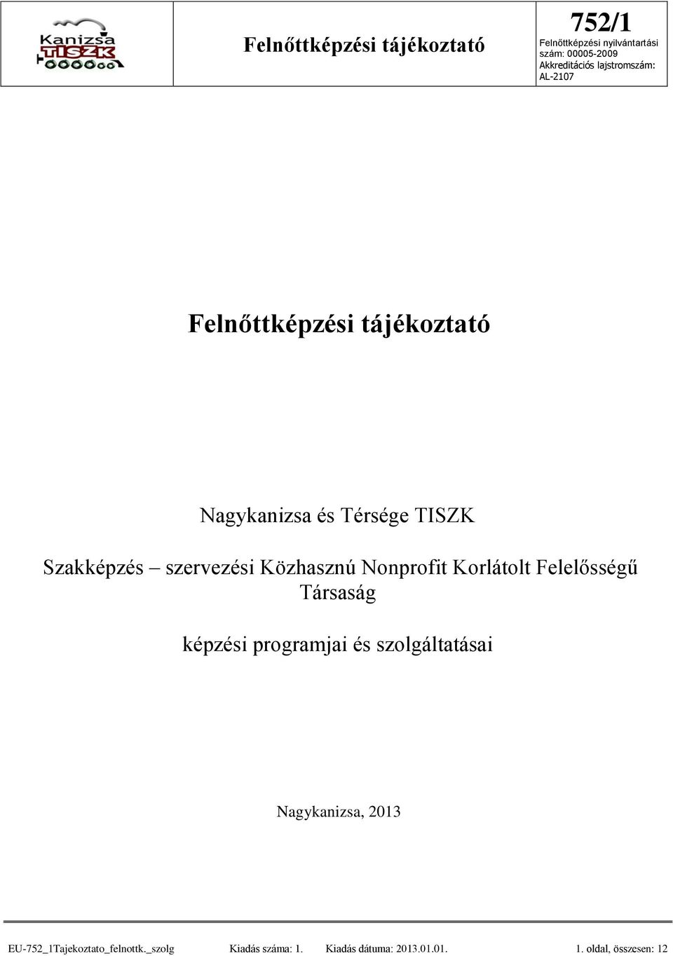 Közhasznú Nonprofit Korlátolt Felelősségű Társaság képzési programjai és szolgáltatásai Nagykanizsa,