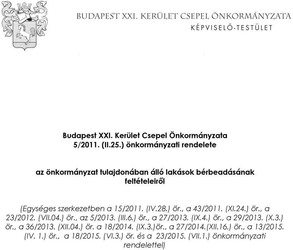 15/2011. (IV.28.) ör., a 43/2011. (XI.24.) ör., a 23/2012. (VII.04.) ör., az 5/2013. (III.6.) ör., a 27/2013. (IX.4.) ör., a 29/2013.