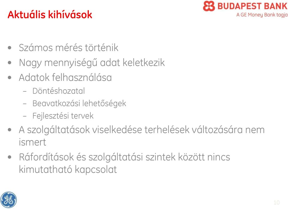 tervek A szolgáltatások viselkedése terhelések változására nem ismert