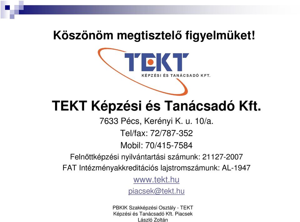 Tel/fax: 72/787-352 Mobil: 70/415-7584 Felnőttképzési