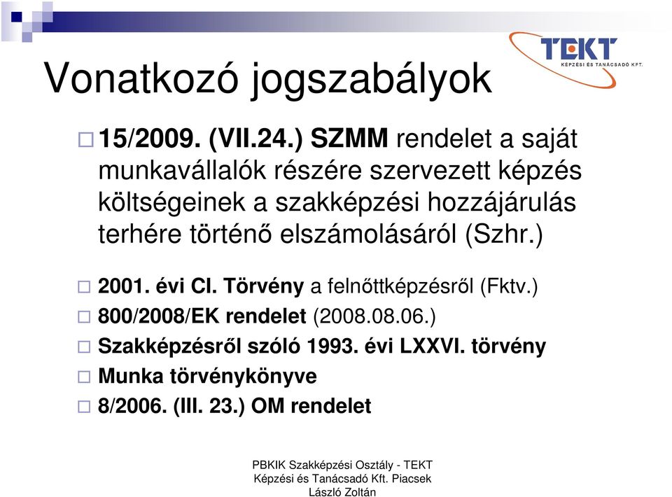 hozzájárulás terhére történő elszámolásáról (Szhr.) 2001. évi CI.