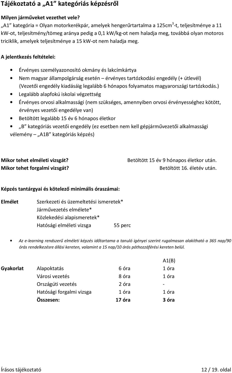 amelyek teljesítménye a 15 kw-ot nem haladja meg.