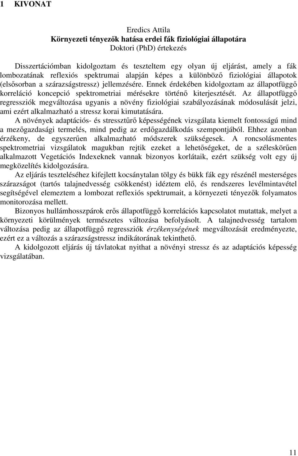 Ennek érdekében kidolgoztam az állapotfüggő korreláció koncepció spektrometriai mérésekre történő kiterjesztését.