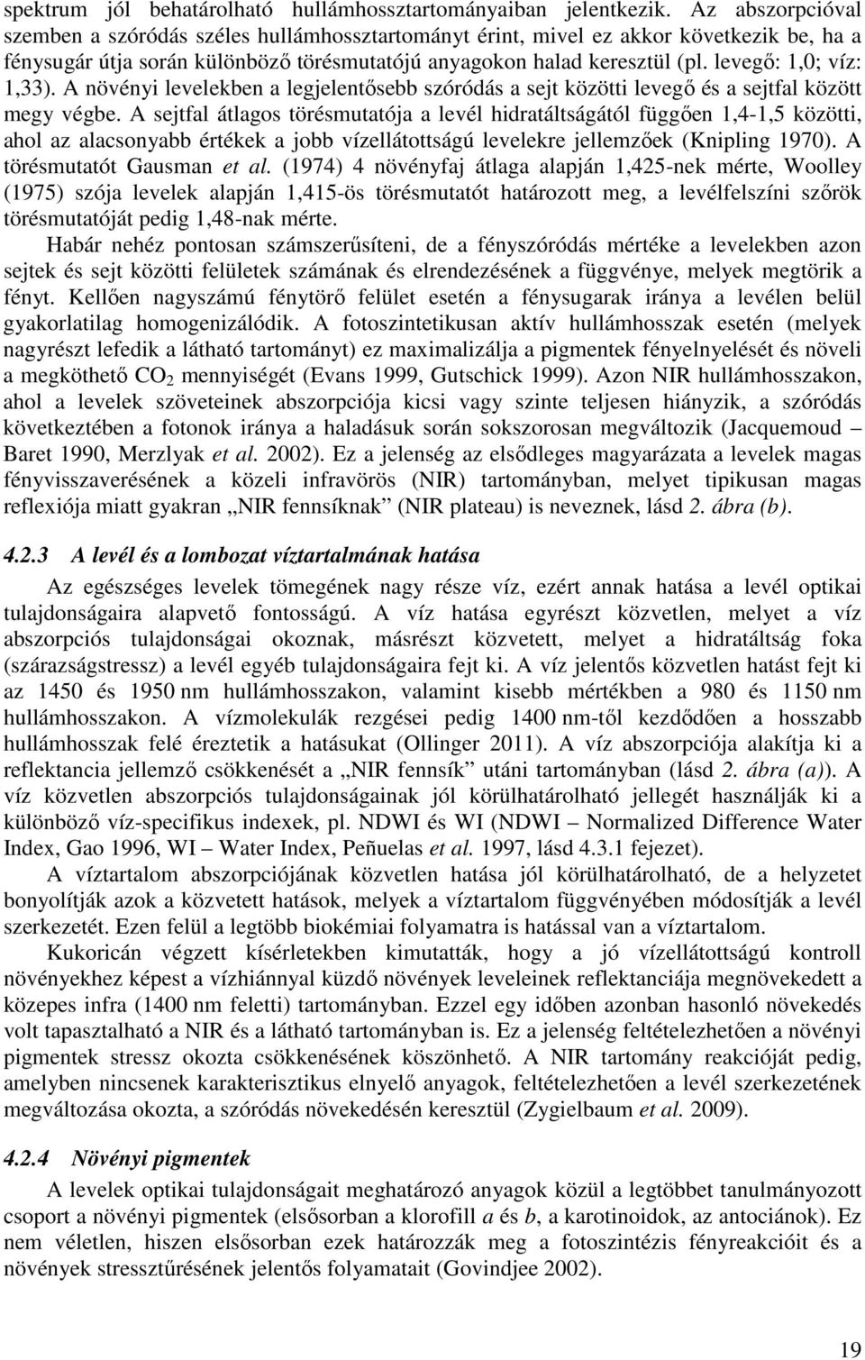 levegő: 1,0; víz: 1,33). A növényi levelekben a legjelentősebb szóródás a sejt közötti levegő és a sejtfal között megy végbe.