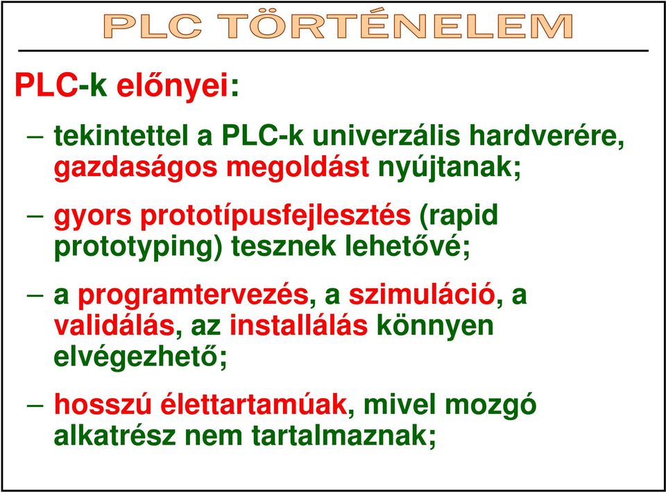 tesznek lehetıvé; a programtervezés, a szimuláció, a validálás, az