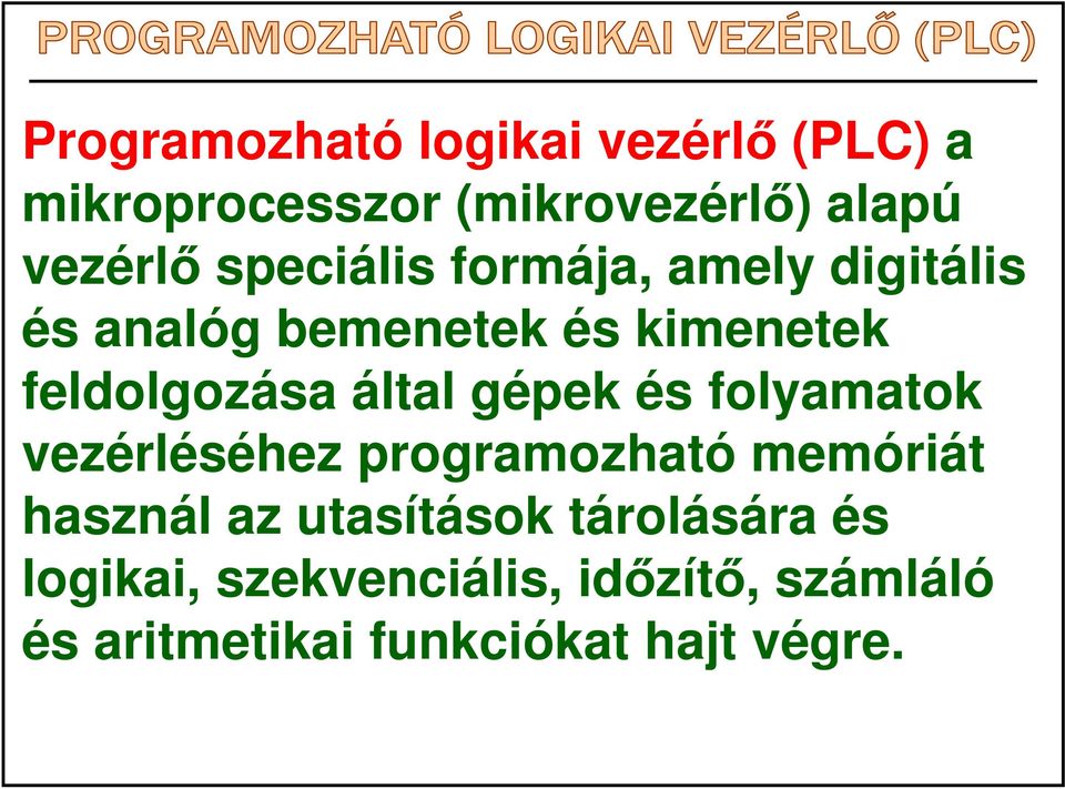 által gépek és folyamatok vezérléséhez programozható memóriát használ az utasítások