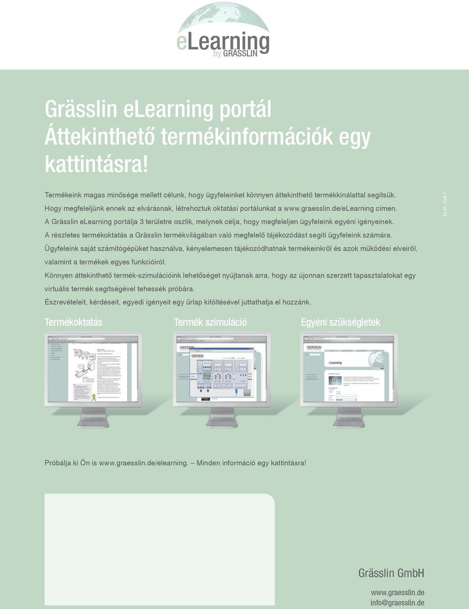 de/elearning címen. A Grässlin elearning portálja 3 területre oszlik, melynek célja, hogy megfeleljen ügyfeleink egyéni igényeinek.