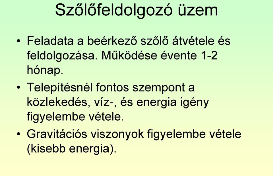 Telepítésnél fontos szempont a közlekedés, víz-, és energia