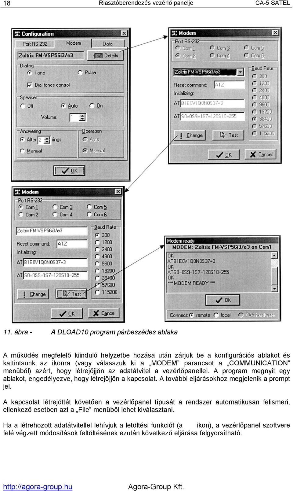 COMMUNICATION menüből) azért, hogy létrejöjjön az adatátvitel a vezérlőpanellel. A program megnyit egy ablakot, engedélyezve, hogy létrejöjjön a kapcsolat.