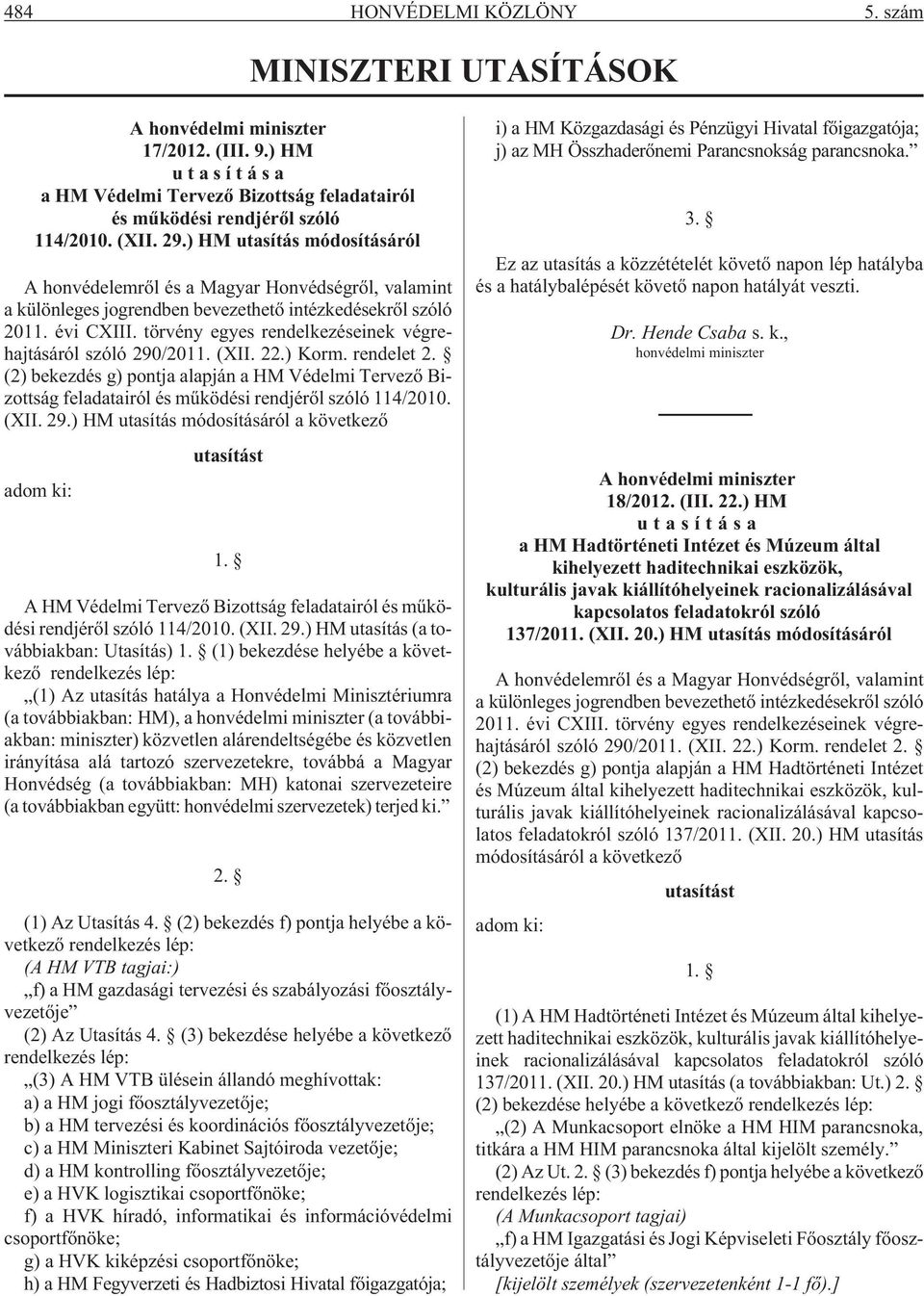 törvény egyes rendelkezéseinek végrehajtásáról szóló 290/2011. (XII. 22.) Korm. rendelet 2.