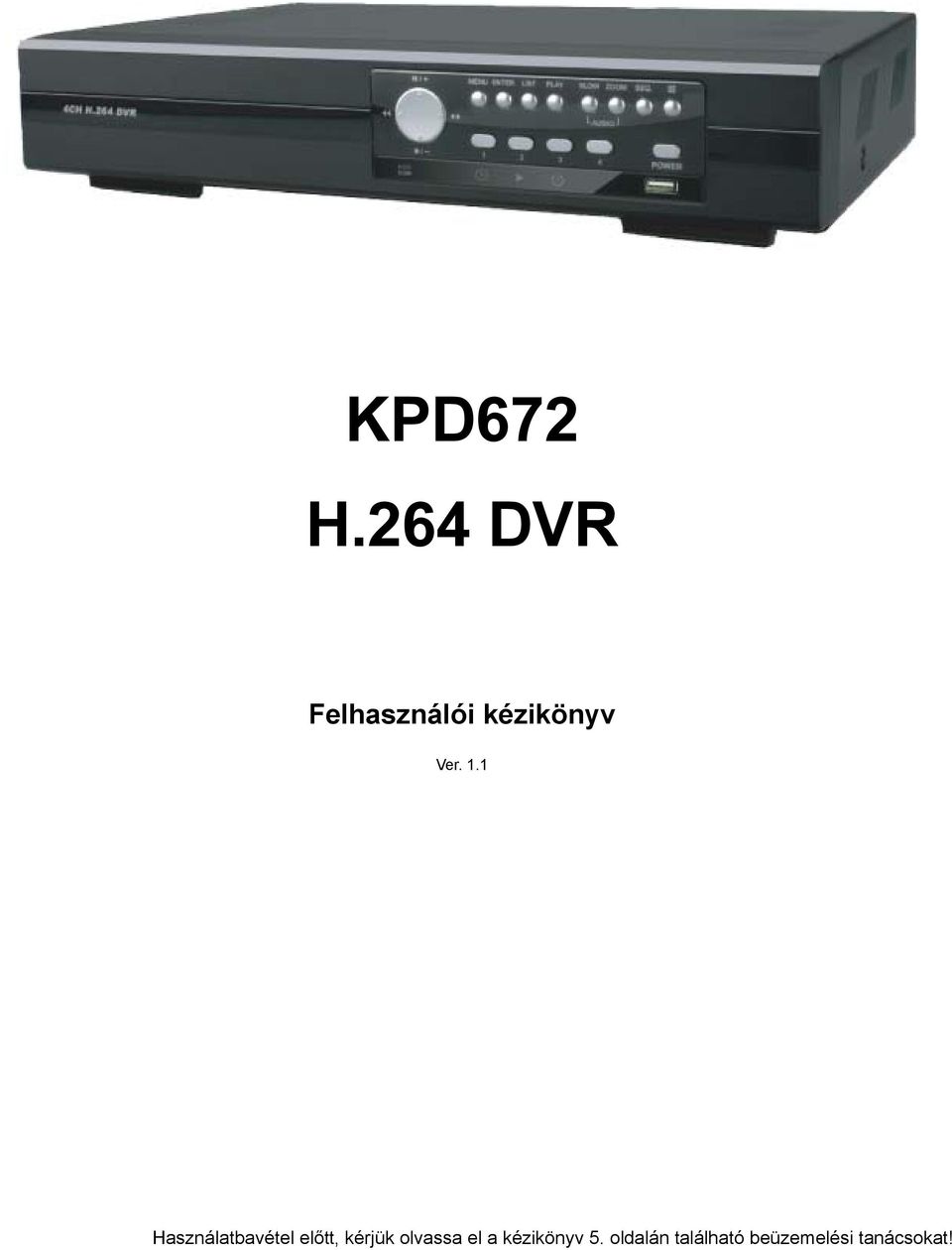 1.1 Használatbavétel előtt, kérjük