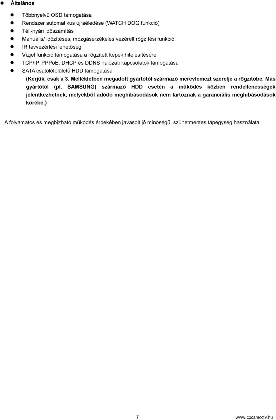 csak a 3. Mellékletben megadott gyártótól származó merevlemezt szerelje a rögzítőbe. Más gyártótól (pl.