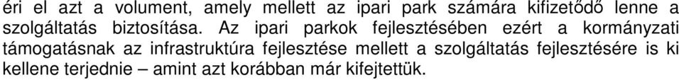 Az ipari parkok fejlesztésében ezért a kormányzati támogatásnak az