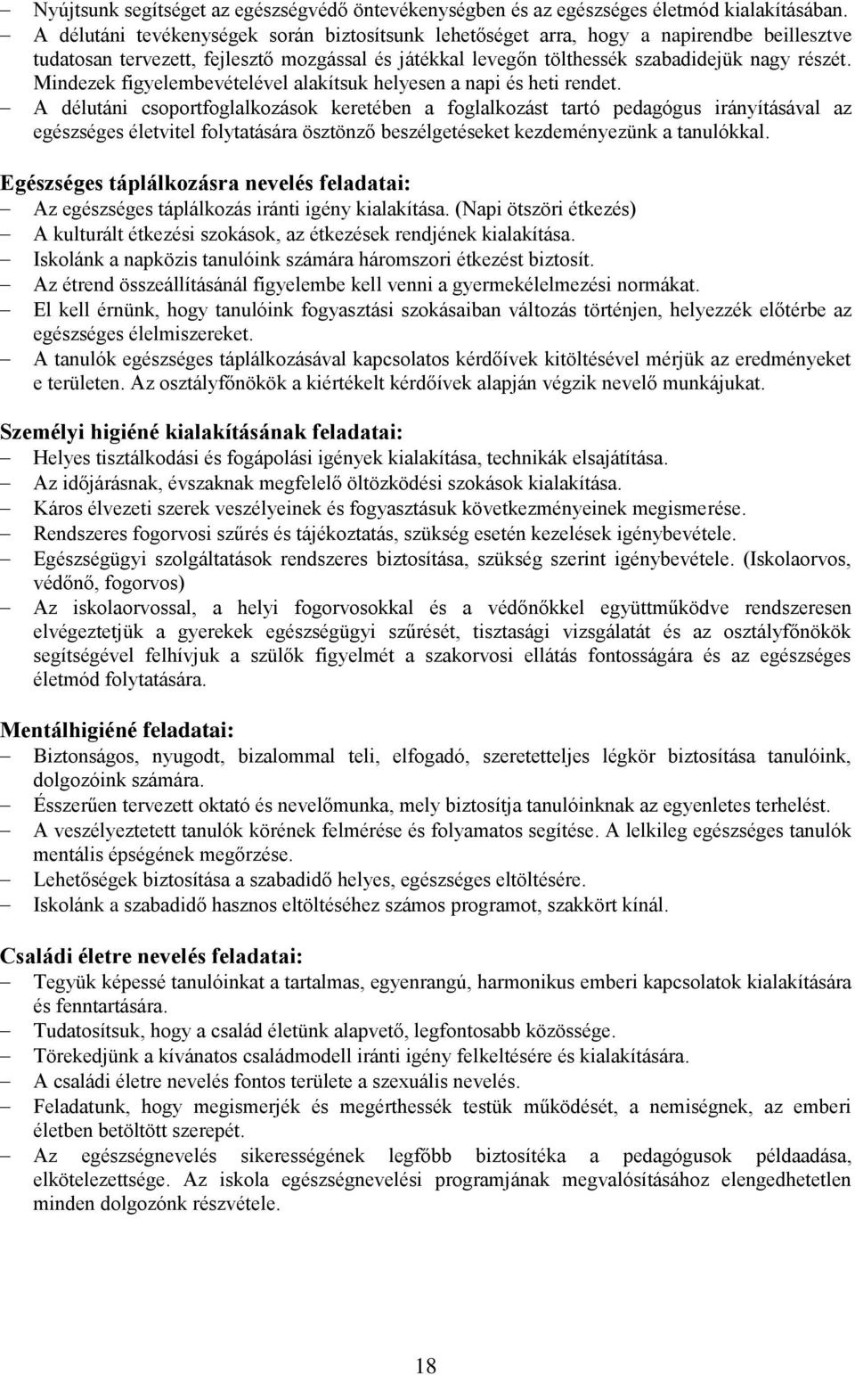Mindezek figyelembevételével alakítsuk helyesen a napi és heti rendet.