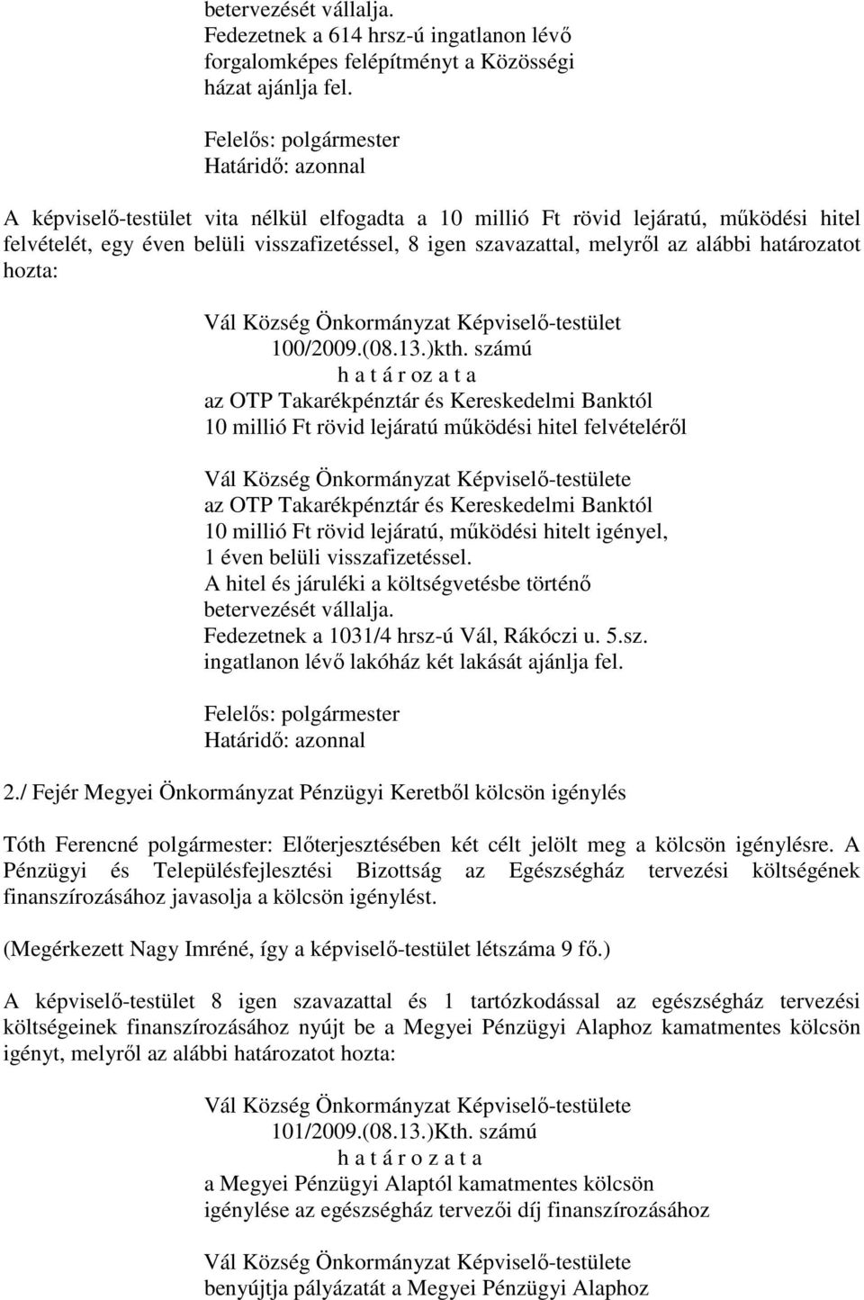 Község Önkormányzat Képviselő-testület 100/2009.(08.13.)kth.