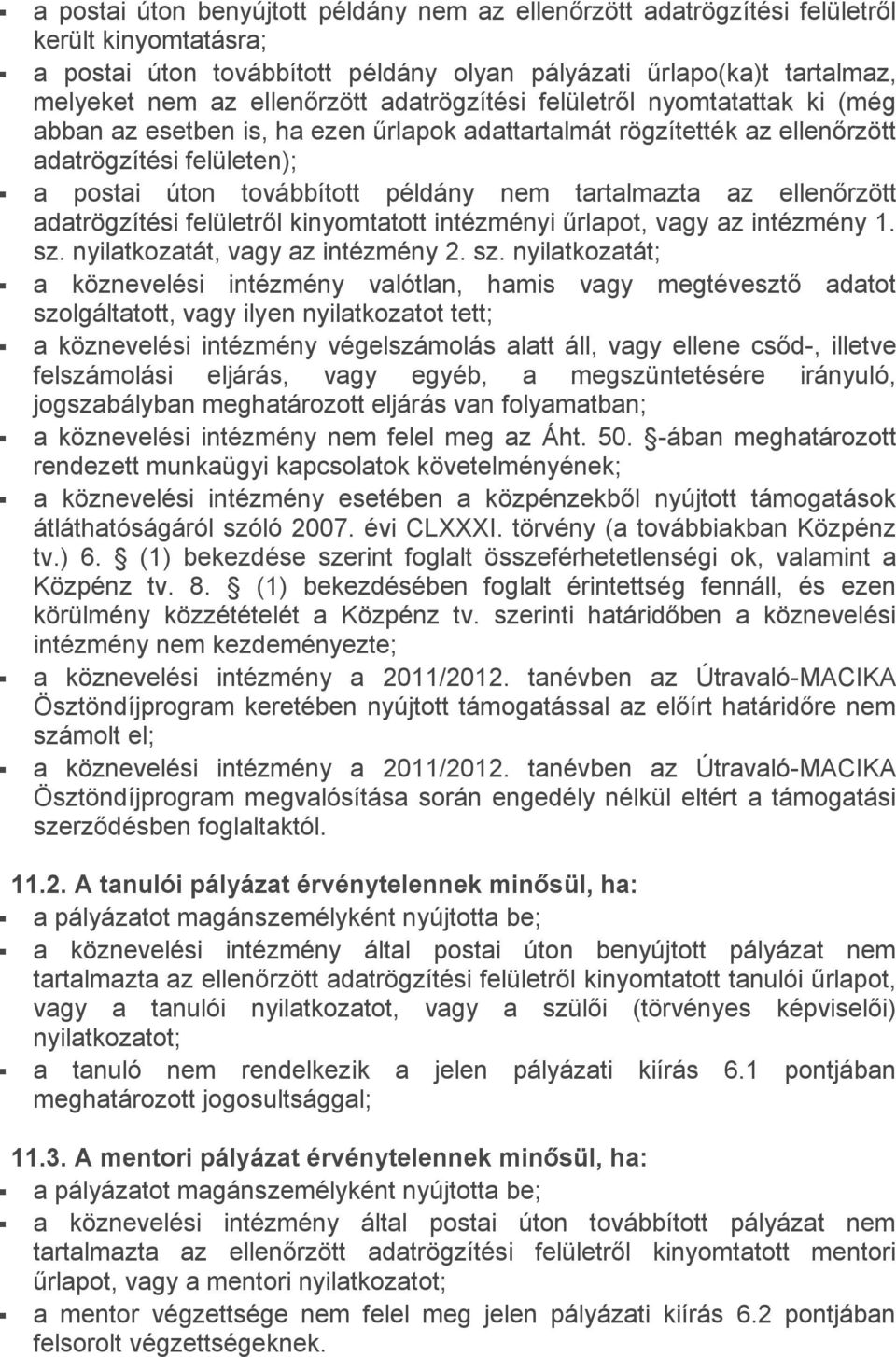 az ellenőrzött adatrögzítési felületről kinyomtatott intézményi űrlapot, vagy az intézmény 1. sz.