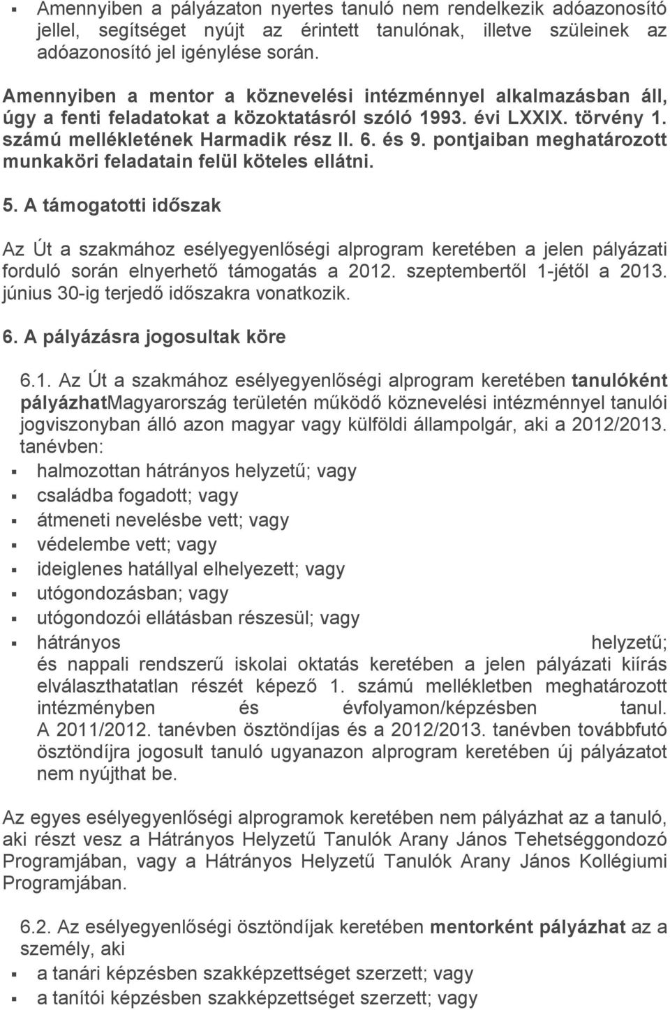 pontjaiban meghatározott munkaköri feladatain felül köteles ellátni. 5.