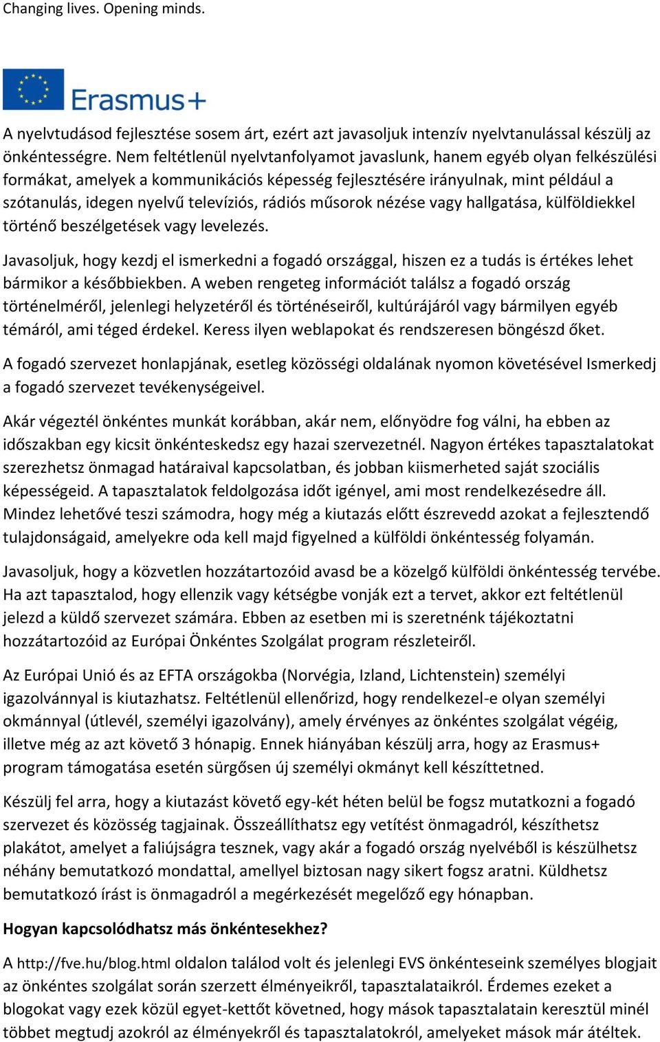 rádiós műsorok nézése vagy hallgatása, külföldiekkel történő beszélgetések vagy levelezés.