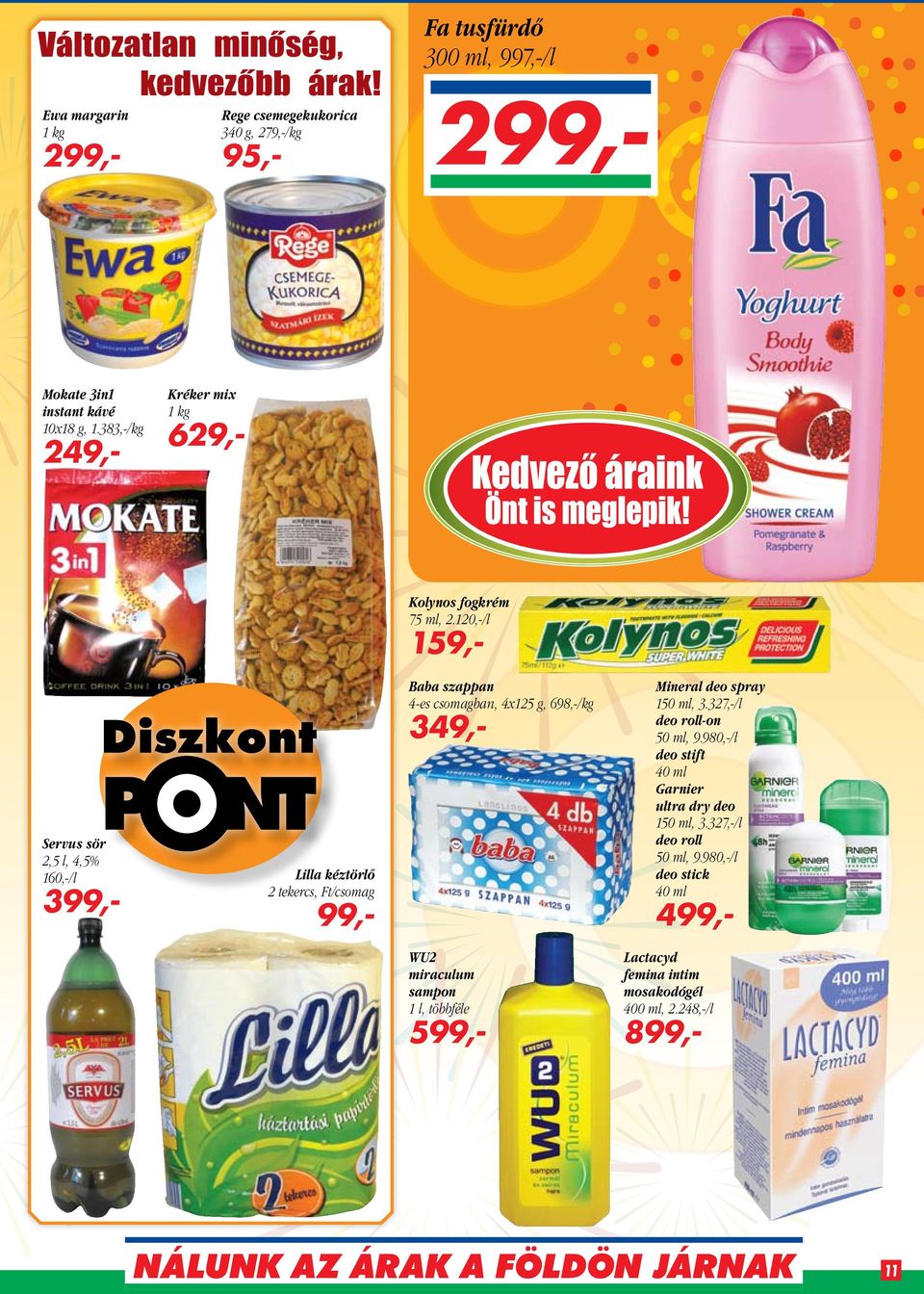 383,-/kg 249,- Kréker mix 1 kg 629,- Kolynos fogkrém 75 ml, 2.