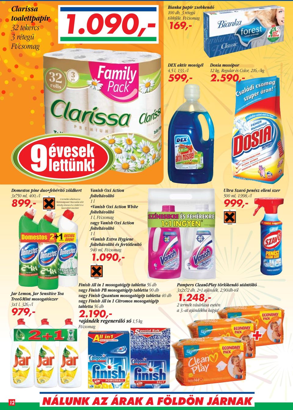 590,- Domestos pine duo+fehérítő zöldkert 3x750 ml, 400,-/l 899,- A terméket alkalmazza biztonságosan!