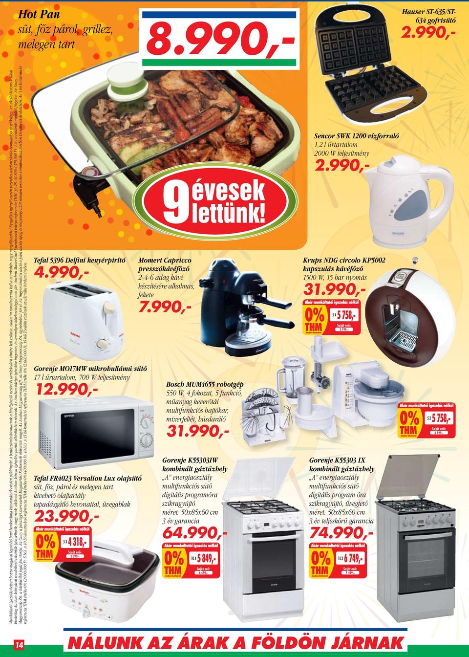 Nyugdíjas igénylő esetén vezetékes telefonszámla bemutatása is szükséges.