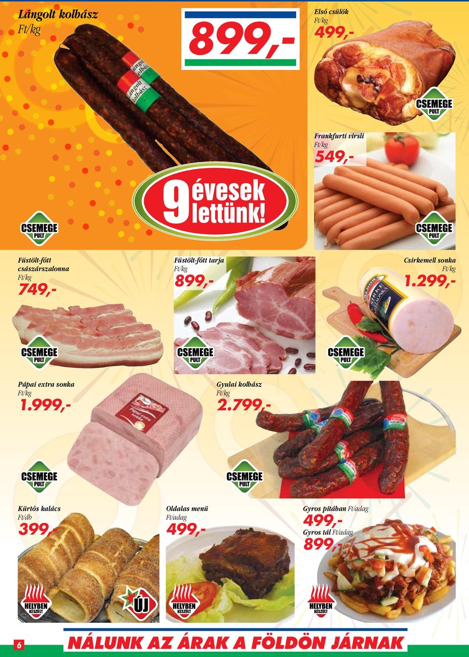 1.299,- Gyulai kolbász 1.999,- Kürtős kalács Ft/db Csirkemell sonka 2.