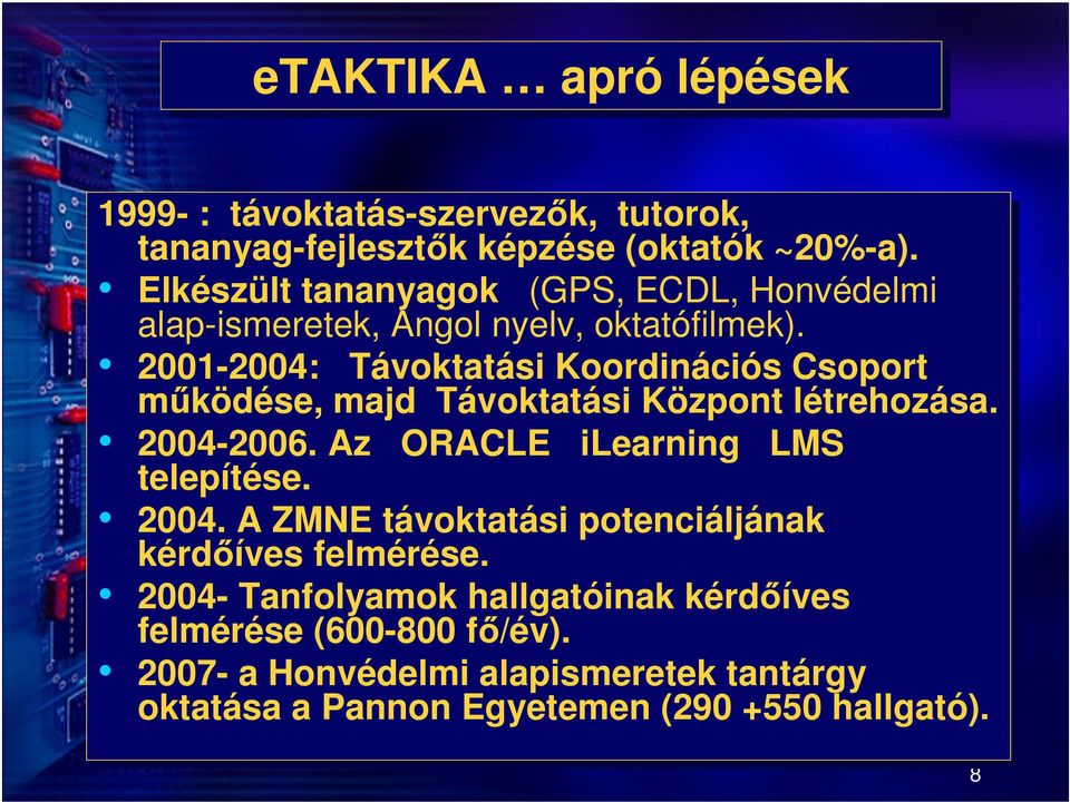 2001-2004: Távoktatási Koordinációs Csoport működése, majd Távoktatási Központ létrehozása. 2004-2006.